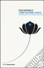 L'uomo fra cosmo e società. Il neoconfucianesimo e un millennio di storia cinese libro