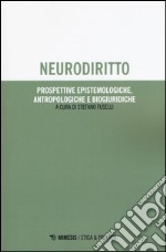 Neurodiritto. Prospettive epistemologiche, antropologiche e biogiuridiche