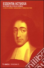 Essentia actuosa. Riletture dell'etica di Spinoza libro