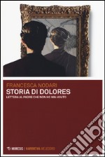 Storia di Dolores. Lettera al padre che non ho mai avuto libro