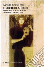 Il senso del segreto. Benjamin, Bataille, Deleuze, Blanchot e Derrida sulle tracce di Proust