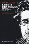 Il soggetto della rivoluzione. Antonio Gramsci dalla Grande Guerra al biennio rosso libro