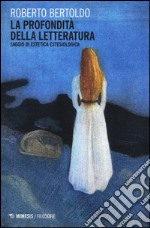 La profondità della letteratura. Saggio di estetica estesiologica libro