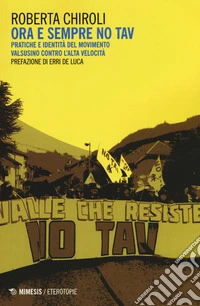 Ora e sempre No Tav. Pratiche e identità del movimento valsusino contro l'alta velocità