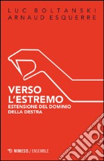 Verso l'estremo. Estensione del dominio della destra libro