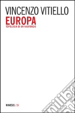 Europa. Topologia di un naufragio libro