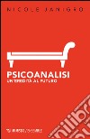 Psicoanalisi. Un'eredità al futuro libro