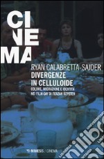 Divergenze in celluloide. Colore, migrazione e identità nei film gay di Ferzan Özpetek libro