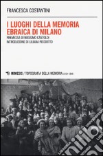 I luoghi della memoria ebraica di Milano libro
