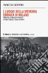 I luoghi della memoria ebraica di Milano libro di Costantini Francesca