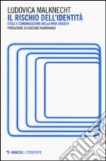 Il rischio dell'identità. Etica e comunicazione nella web society libro