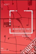 Un manifesto per il Veneto. Scenari, obiettivi, azioni