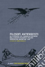 Filosofi antifascisti. Gli interventi del Congresso milanese della Società Filosofica Italiana sospeso dal Regime nel 1926 libro