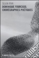 Dominique Fourcade: chorégraphies poétiques libro