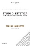 Studi di estetica (2016). Vol. 1: Corpo e significato libro di Gatti A. (cur.)