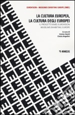 La cultura europea, la cultura degli europei. Il progetto EMEE-Eurovision museums exhibiting Europe libro