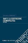 Kant e la costituzione cosmopolitica. Tre saggi libro
