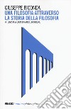 Una filosofia attraverso la storia della filosofia libro di Riconda Giuseppe