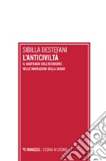 L'anticiviltà. Il naufragio dell'Occidente nelle narrazioni della Shoah libro