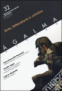 Ágalma. Vol. 32: Arte, letteratura e crimine libro