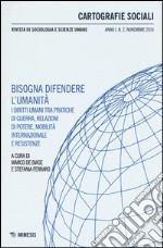 Cartografie sociali. Rivista di sociologia e scienze umane (2016). Vol. 2: Bisongna difendere l'umanità