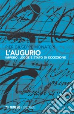 L'augurio. Impero, legge e stato di eccezione libro