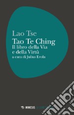 Tao Te Ching. Il libro della via e della virtù libro