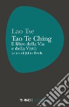 Tao Te Ching. Il libro della via e della virtù libro