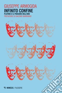 Infinito confine. Plotino e il pensiero dell'Uno