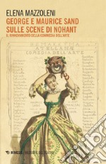 George e Maurice Sand sulle scene di Nohant. Il rinnovamento della commedia dell'arte libro