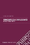 Immediatezza e riflessività. Pensare destra e sinistra libro di Galotta Gianluca