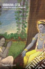 Uddhava-Gita. Il grande dialogo della liberazione