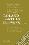 Non si riesce mai a parlare di cio che si ama libro di Barthes Roland Ponzio A. (cur.)
