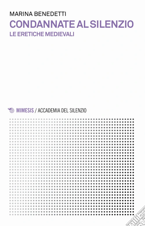 Condannate al silenzio. Le eretiche medievali