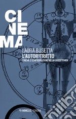 L'autoritratto. Cinema e configurazione della soggettività libro