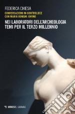 Nei laboratori dell'archeologia. Temi per il terzo millennio libro