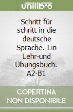 Schritt für schritt in die deutsche Sprache. Ein Lehr-und Übungsbuch. A2-B1 libro