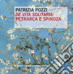 «De vita solitaria»: Petrarca e Spinoza