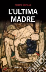 L'ultima madre libro