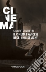 Il cinema francese negli anni di Vichy libro