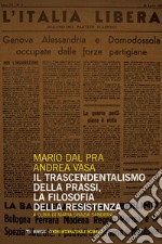 Il trascendentalismo della prassi, la filosofia della Resistenza libro