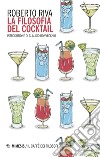 La filosofia del cocktail libro di Riva Roberto