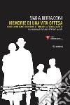 Memorie di una vita offesa. Come la mia famiglia divenne vittima della ferocia nazista libro