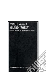 Milano «rossa». Ascesa e declino del socialismo (1919-1926) libro