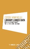 Library linked data. Verso l'interoperabilità tra le istituzioni culturali libro
