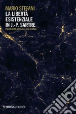 La libertà esistenziale in J.-P. Sartre libro