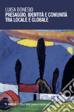 Paesaggio, identità e comunità tra locale e globale libro