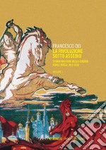 La rivoluzione sotto assedio. Storia militare della guerra civile russa. Vol. 1: 1917-1918 libro