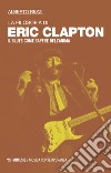 La filosofia di Eric Clapton. Il blues come sapere dell'anima libro