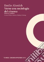 Verso una sociologia del cinema. Industria e pubblico libro